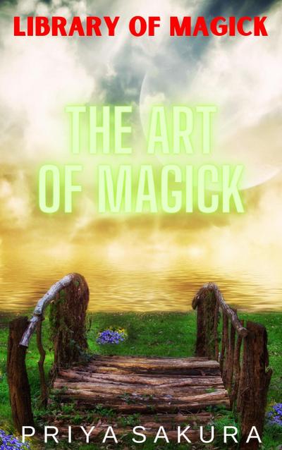 The Art of Magick (Library of Magick, #1)