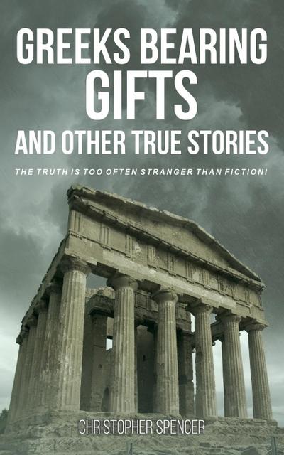 Greeks Bearing Gifts and Other True Stories