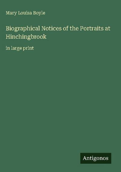 Biographical Notices of the Portraits at Hinchingbrook