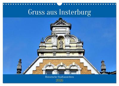 Gruss aus Insterburg - Historische Stadtansichten (Wandkalender 2026 DIN A3 quer), CALVENDO Monatskalender