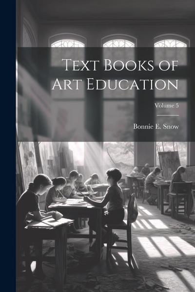 Text Books of Art Education; Volume 5