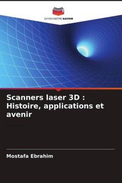 Scanners laser 3D : Histoire, applications et avenir