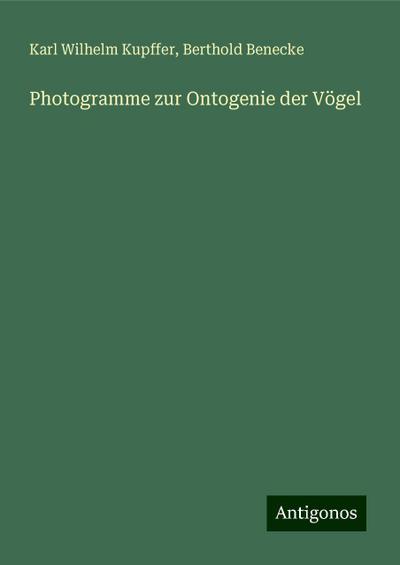 Kupffer, K: Photogramme zur Ontogenie der Vögel