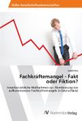 Fachkräftemangel - Fakt oder Fiktion?