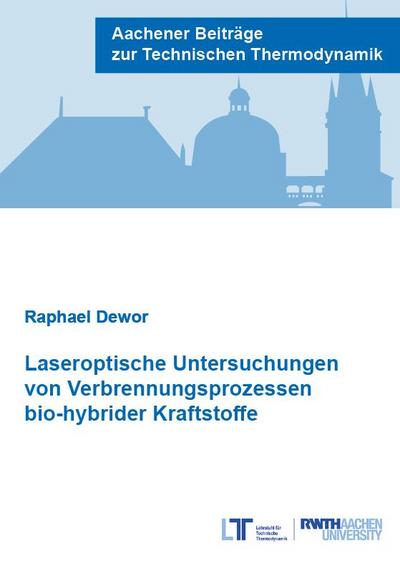 Laseroptische Untersuchungen von Verbrennungsprozessen bio-hybrider Kraftstoffe (Aachener Beiträge zur Technischen Thermodynamik)
