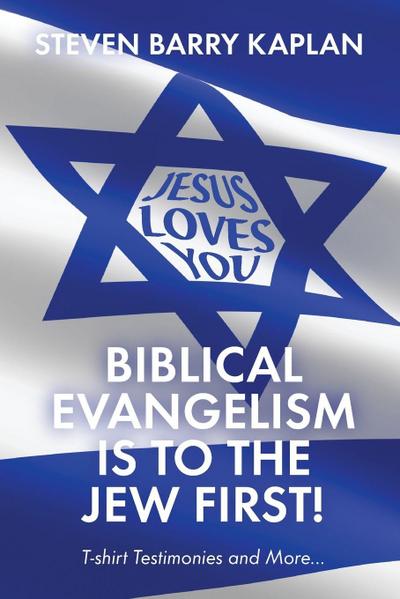 Biblical Evangelism Is to the Jew First!