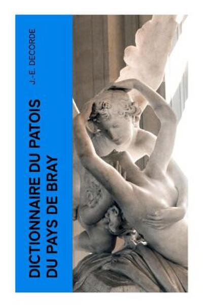 Dictionnaire du patois du pays de Bray