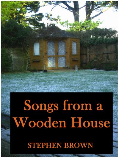 Songs From A Wooden House (Moments in Rhyme, #1)