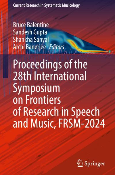 Proceedings of the 28th International Symposium on Frontiers of Research in Speech and Music, FRSM-2024