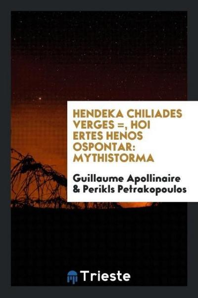 Hendeka Chiliades Verges =, Hoi Ertes Henos Ospontar