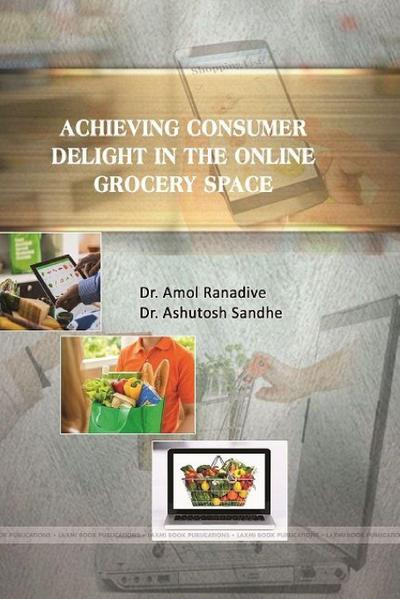 ACHIEVING CONSUMER DELIGHT IN THE ONLINE GROCERY SPACE