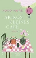 Akikos kleines Café von Yoko Mure