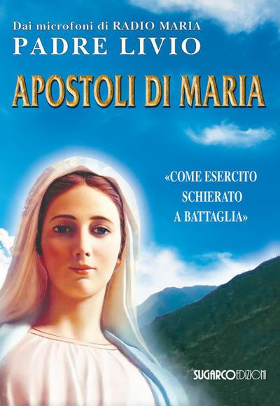 Apostoli di Maria. ’Come esercito schierato a battaglia’