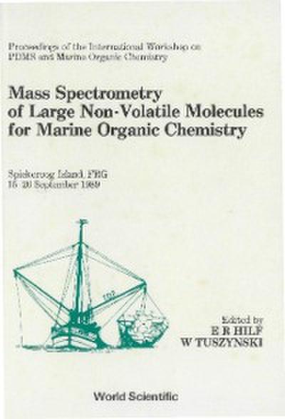 Mass Spectrometry Of Large Non-volatile Molecules For Marine Organic Chemistry - Proceedings Of The International Workshop On Pdms For Marine Organic Chemistry