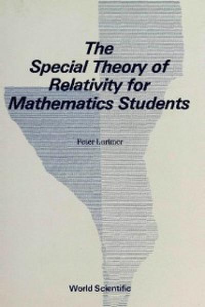 Special Theory Of Relativity For Mathematics Students, The