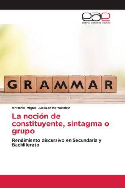 La noción de constituyente, sintagma o grupo