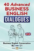 40 Advanced Business English Dialogues - B2/C1