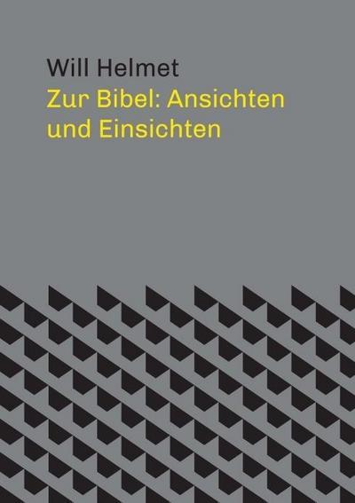 Zur Bibel: Ansichten und Einsichten