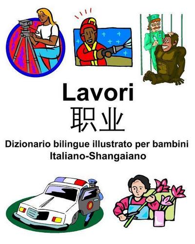 Italiano-Shangaiano Lavori/&#32844;&#19994; Dizionario bilingue illustrato per bambini