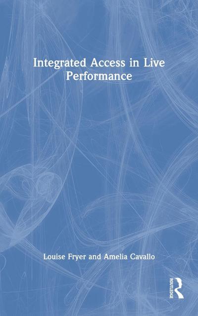 Integrated Access in Live Performance