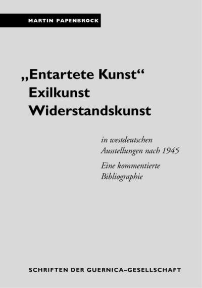 ’Entartete Kunst’. Exilkunst. Widerstandskunst