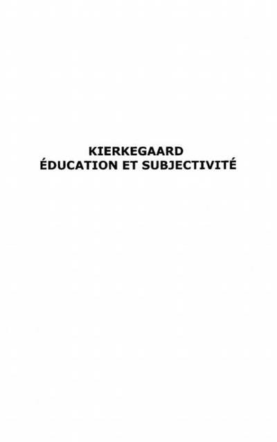 Kierkegaard - education et subjectivite