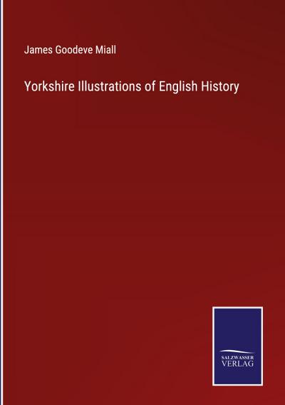 Yorkshire Illustrations of English History