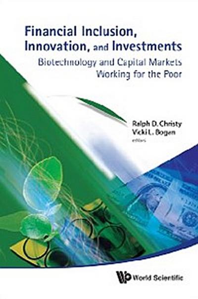 Financial Inclusion, Innovation, And Investments: Biotechnology And Capital Markets Working For The Poor