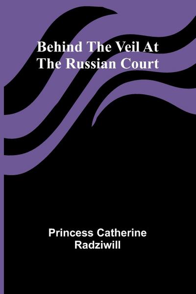 Behind the veil at the Russian court