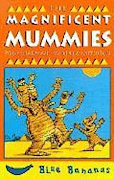 The Magnificent Mummies