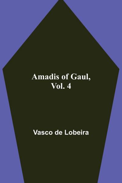 Amadis of Gaul, Vol. 4