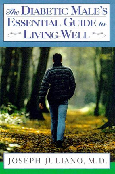 The Diabetic Male’s Essential Guide to Living Well