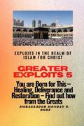 Greater Exploits 5 - Exploits in the Realm of Islam for Christ