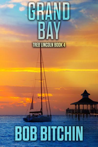Grand Bay: A Treb Lincoln Adventure Novel