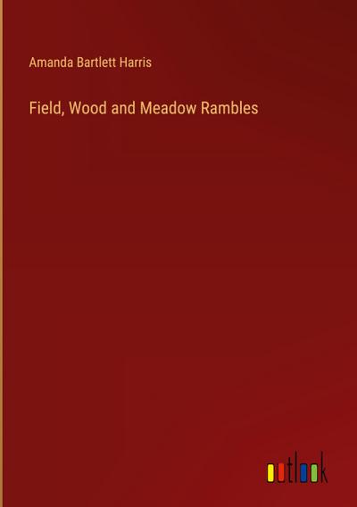 Field, Wood and Meadow Rambles