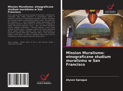 Mission Muralismo: etnograficzne studium muralizmu w San Francisco