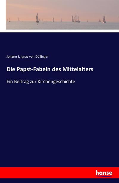 Die Papst-Fabeln des Mittelalters