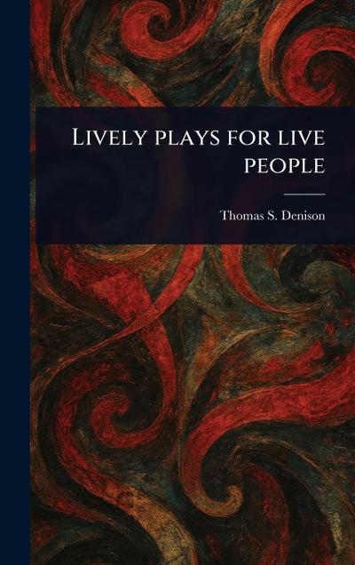 Lively Plays for Live People