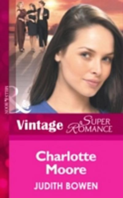 Charlotte Moore (Mills & Boon Vintage Superromance) (Girlfriends, Book 2)
