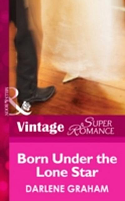 Born Under The Lone Star (Mills & Boon Vintage Superromance) (The Baby Diaries, Book 1)