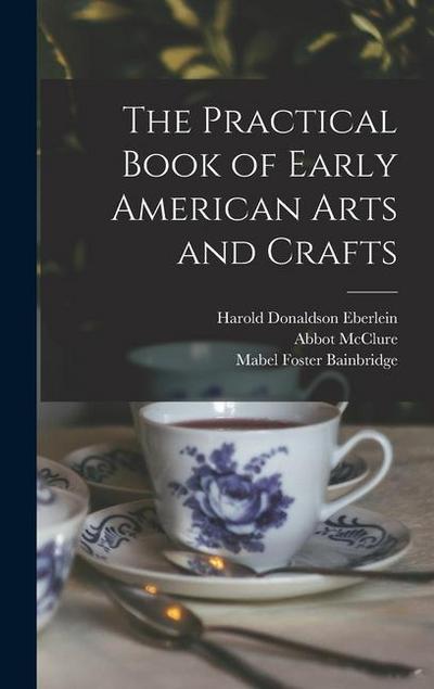 The Practical Book of Early American Arts and Crafts