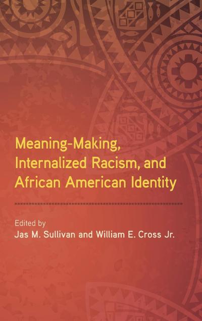 Meaning-Making, Internalized Racism, and African American Identity