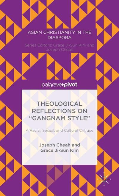 Theological Reflections on "Gangnam Style" a Racial, Sexual, and Cultural Critique