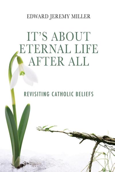 Miller, E: It’s About Eternal Life After All