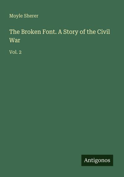 The Broken Font. A Story of the Civil War