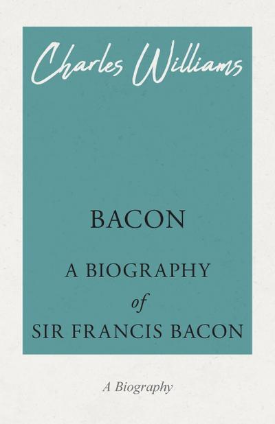 Bacon - A Biography of Sir Francis Bacon