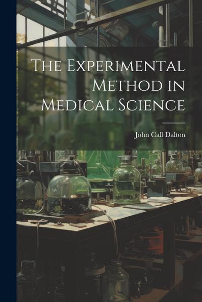The Experimental Method in Medical Science