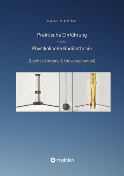 Praktische Einführung in die Physikalische Radiästhesie