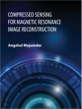 Compressed Sensing for Magnetic Resonance Image Reconstruction