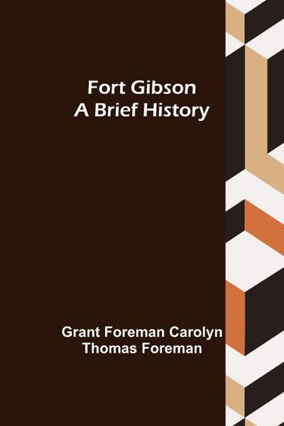 Fort Gibson A Brief History